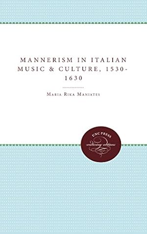 Seller image for Mannerism in Italian Music and Culture, 1530-1630 (Unc Press Enduring Editions) by Maniates, Maria Rika [Paperback ] for sale by booksXpress