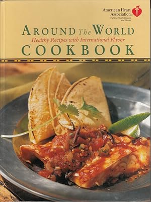 Seller image for Around the World Cookbook: Healthy Recipes with International Flavor by American Heart Association for sale by Robinson Street Books, IOBA