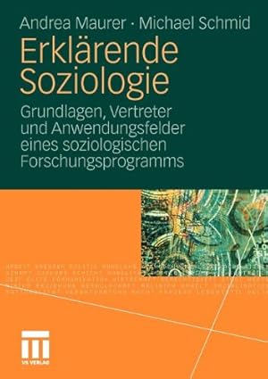 Seller image for Erklärende Soziologie: Grundlagen, Vertreter und Anwendungsfelder eines soziologischen Forschungsprogramms (German Edition) by Maurer, Andrea, Schmid, Michael [Paperback ] for sale by booksXpress