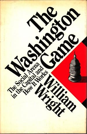 Seller image for The Washington Game: The Social Arena in the Capital and How It Works by Wright, William for sale by Robinson Street Books, IOBA