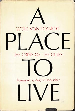 Seller image for A Place to Live: the Crisis of the Cities by von Eckardt, Wolf for sale by Robinson Street Books, IOBA