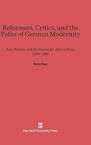 Imagen del vendedor de Reformers, Critics, and the Paths of German Modernity by Repp, Kevin [Hardcover ] a la venta por booksXpress