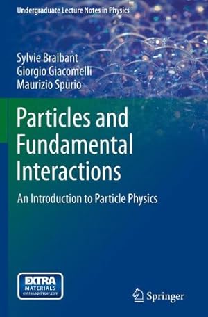 Immagine del venditore per Particles and Fundamental Interactions: An Introduction to Particle Physics (Undergraduate Lecture Notes in Physics) by Braibant, Sylvie, Giacomelli, Giorgio, Spurio, Maurizio [Paperback ] venduto da booksXpress