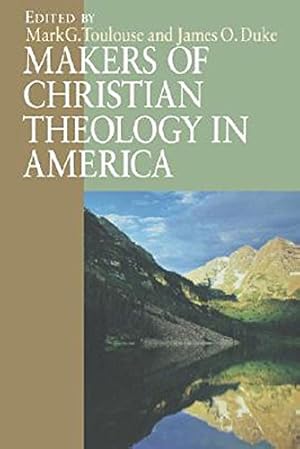 Imagen del vendedor de Makers of Christian Theology in America by Toulouse, Mark G. [Paperback ] a la venta por booksXpress