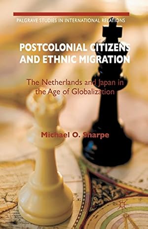 Immagine del venditore per Postcolonial Citizens and Ethnic Migration: The Netherlands and Japan in the Age of Globalization (Palgrave Studies in International Relations) by O. Sharpe, Michael [Paperback ] venduto da booksXpress