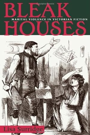 Image du vendeur pour Bleak Houses: Marital Violence in Victorian Fiction by Surridge, Lisa [Paperback ] mis en vente par booksXpress