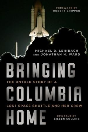 Immagine del venditore per Bringing Columbia Home : The Untold Story of a Lost Space Shuttle and Her Crew venduto da GreatBookPricesUK