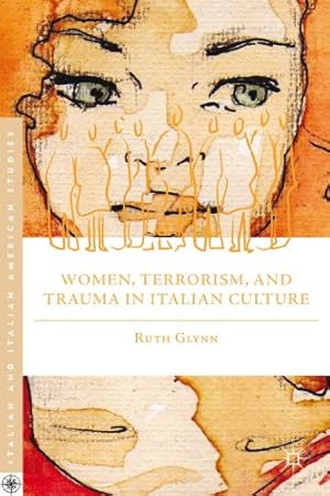 Imagen del vendedor de Women, Terrorism, and Trauma in Italian Culture (Italian and Italian American Studies) by Glynn, R. [Hardcover ] a la venta por booksXpress