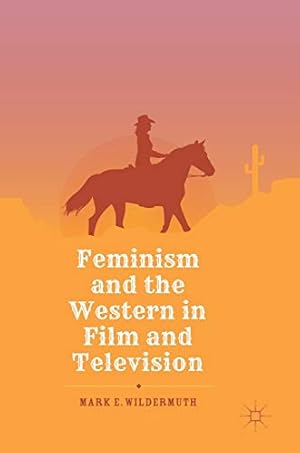 Image du vendeur pour Feminism and the Western in Film and Television by Wildermuth, Mark E. [Hardcover ] mis en vente par booksXpress