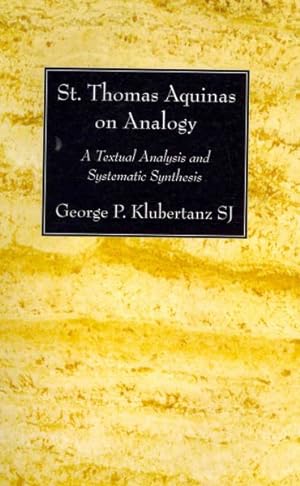 Bild des Verkufers fr St. Thomas Aquinas on Analogy : A Textual Analysis and Systematic Synthesis zum Verkauf von GreatBookPricesUK
