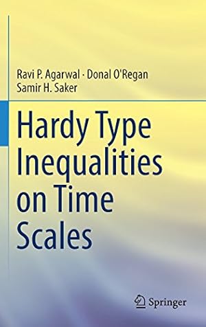 Imagen del vendedor de Hardy Type Inequalities on Time Scales by Agarwal, Ravi P., O'Regan, Donal, Saker, Samir H. [Hardcover ] a la venta por booksXpress