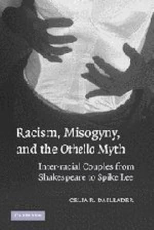 Image du vendeur pour Racism, Misogyny, and the Othello Myth: Inter-racial Couples from Shakespeare to Spike Lee by Daileader, Celia R. [Paperback ] mis en vente par booksXpress