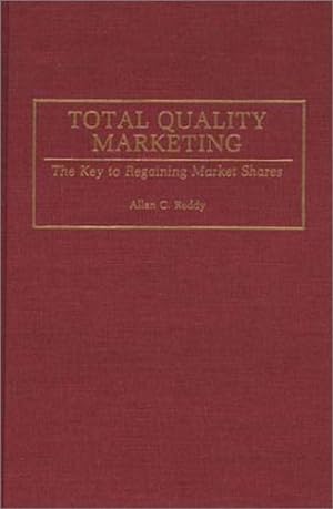 Image du vendeur pour Total Quality Marketing: The Key to Regaining Market Shares by Reddy, Allan [Hardcover ] mis en vente par booksXpress