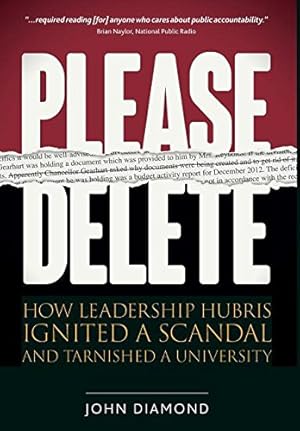 Seller image for Please Delete: How Leadership Hubris Ignited a Scandal and Tarnished a University by Diamond, John Nathan [Hardcover ] for sale by booksXpress