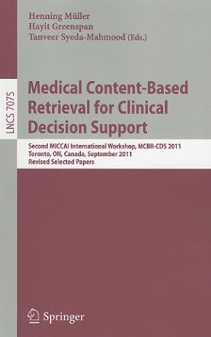 Seller image for Medical Content-Based Retrieval for Clinical Decision Support: Second MICCAI International Workshop, MCBR-CDS 2011, Toronto, Canada, September 22, . Papers (Lecture Notes in Computer Science) [Paperback ] for sale by booksXpress