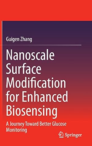 Imagen del vendedor de Nanoscale Surface Modification for Enhanced Biosensing: A Journey Toward Better Glucose Monitoring by Zhang, Guigen [Hardcover ] a la venta por booksXpress