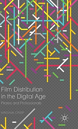 Bild des Verkufers fr Film Distribution in the Digital Age: Pirates and Professionals by Crisp, Virginia [Hardcover ] zum Verkauf von booksXpress