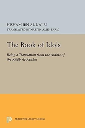 Imagen del vendedor de Book of Idols (Princeton Legacy Library) by al-Kalbi, Ibn [Paperback ] a la venta por booksXpress