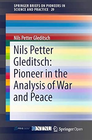 Image du vendeur pour Nils Petter Gleditsch: Pioneer in the Analysis of War and Peace (SpringerBriefs on Pioneers in Science and Practice) [Soft Cover ] mis en vente par booksXpress
