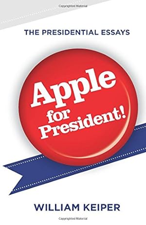 Seller image for Apple for President! (The Presidential Essays) by Keiper, William [Paperback ] for sale by booksXpress