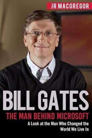 Seller image for Bill Gates: The Man Behind Microsoft: A Look at the Man Who Changed the World We Live In (Billionaire Visionaries) [Soft Cover ] for sale by booksXpress