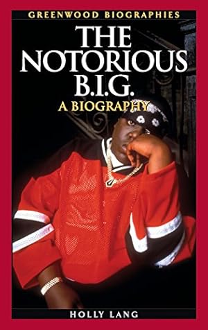 Seller image for The Notorious B.I.G.: A Biography (Greenwood Biographies) by Lang, Holly [Hardcover ] for sale by booksXpress