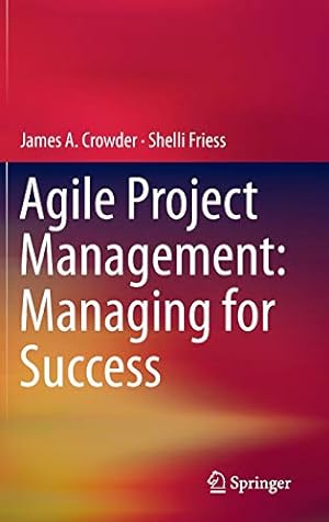 Seller image for Agile Project Management: Managing for Success by Crowder, James A., Friess, Shelli [Hardcover ] for sale by booksXpress