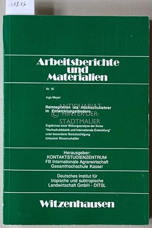 Bild des Verkufers fr Reintegration als Hochschullehrer in Entwicklungslndern. Ergebnisse einer Wirkungsanalyse der Kurse "Hochschuldidatik und Internationale Entwicklung" unter besonderer Bercksichtigung trkischer Wissenschaftler. [= Arbeitsberichte und Materialien; Kontaktstudienzentrum, FB Internationale Agrarwirtschaft, Gesmthochschule Kassel, Nr. 16] Hrsg.: Kontaktstudienzentrum, FB Internat. Agrarwirtschaft, Gesamthochsch. Kassel ; Dt. Inst. fr Trop. u. Subtrop. Landwirtschaft GmbH - DITSL zum Verkauf von Antiquariat hinter der Stadtmauer