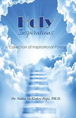 Bild des Verkufers fr Holy Inspirations - A Collection of Inspirational Poetry by McKinley-Pope, Dr. Nakia [Paperback ] zum Verkauf von booksXpress