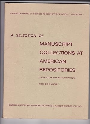 Seller image for National Catalog of Sources for History of Physics, Report #1: A Selection of Manuscript Collections at American Repositories by Warnow, Joan Nelson for sale by Robinson Street Books, IOBA