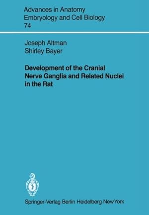 Bild des Verkufers fr Development of the Cranial Nerve Ganglia and Related Nuclei in the Rat (Advances in Anatomy, Embryology and Cell Biology) by Altman, Joseph, Bayer, Shirley A. [Paperback ] zum Verkauf von booksXpress