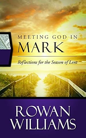 Immagine del venditore per Meeting God in Mark: Reflections for the Season of Lent by Williams, Rowan [Paperback ] venduto da booksXpress