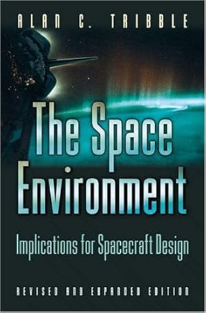 Immagine del venditore per The Space Environment: Implications for Spacecraft Design - Revised and Expanded Edition by Tribble, Alan C. [Paperback ] venduto da booksXpress