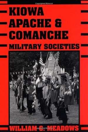 Seller image for Kiowa, Apache, and Comanche Military Societies: Enduring Veterans, 1800 to the Present by Meadows, William C. [Paperback ] for sale by booksXpress