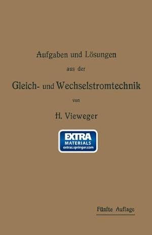 Seller image for Aufgaben und Lösungen aus der Gleich- und Wechselstromtechnik: Ein  bungsbuch für den Unterricht an technischen Hoch- und Fachschulen, sowie zum Selbststudium (German Edition) by Vieweger, Hugo [Paperback ] for sale by booksXpress