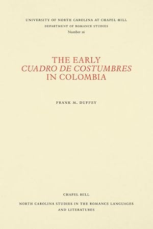 Bild des Verkufers fr The Early Cuadro de costumbres in Colombia (North Carolina Studies in the Romance Languages and Literatures) by Duffey, Frank M. [Paperback ] zum Verkauf von booksXpress