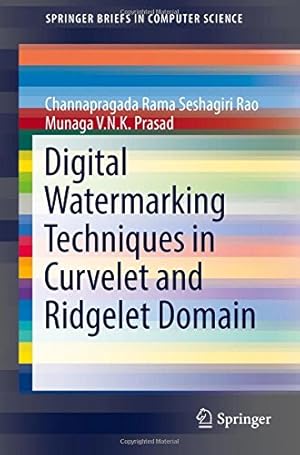 Image du vendeur pour Digital Watermarking Techniques in Curvelet and Ridgelet Domain (SpringerBriefs in Computer Science) by Rao, Channapragada Rama Seshagiri, Prasad, Munaga V.N.K. [Paperback ] mis en vente par booksXpress