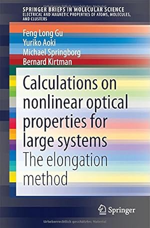 Bild des Verkufers fr Calculations on nonlinear optical properties for large systems: The elongation method (SpringerBriefs in Molecular Science) by Gu, Feng Long, Aoki, Yuriko, Springborg, Michael, Kirtman, Bernard [Paperback ] zum Verkauf von booksXpress