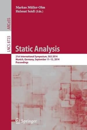 Seller image for Static Analysis: 21st International Symposium, SAS 2014, Munich, Germany, September 11-13, 2014. Proceedings (Lecture Notes in Computer Science) [Paperback ] for sale by booksXpress
