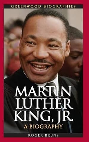 Seller image for Martin Luther King, Jr.: A Biography (Greenwood Biographies) by Bruns, Roger [Hardcover ] for sale by booksXpress