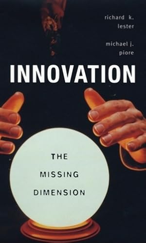 Seller image for InnovationThe Missing Dimension by Lester, Richard K., Piore, Michael J. [Paperback ] for sale by booksXpress