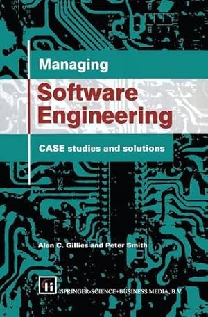Seller image for Managing Software Engineering: CASE studies and solutions by Alan C. Gillies, Peter Smith [Paperback ] for sale by booksXpress
