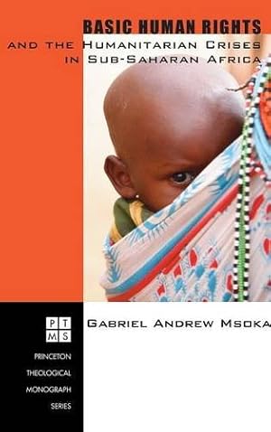 Bild des Verkufers fr Basic Human Rights and the Humanitarian Crises in Sub-Saharan Africa by Msoka, Gabriel Andrew [Hardcover ] zum Verkauf von booksXpress