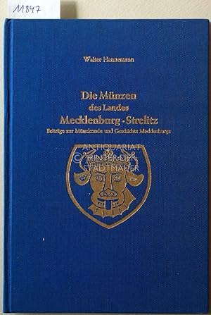 Die Münzen des Landes Mecklenburg-Strelitz. Beiträge zur Münzkunde und Geschichte Mecklenburgs. [...