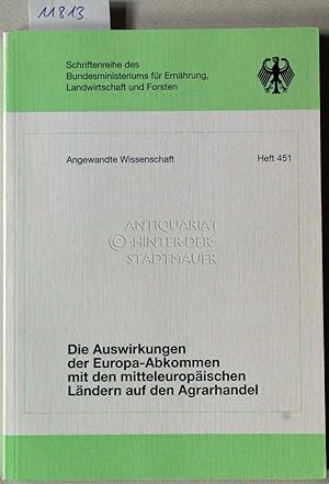 Immagine del venditore per Die Auswirkungen der Europa-Abkommen mit den mitteleuropischen Lndern auf den Agrarhandel: Untersuchung. [= Schriftenreihe des Bundesministeriums fr Ernhrung, Landwirtschaft und Forsten; Reihe A: Angewandte Wissenschaft, H. 451] venduto da Antiquariat hinter der Stadtmauer