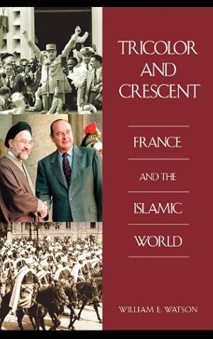 Seller image for Tricolor and Crescent: France and the Islamic World by Watson, William E. [Hardcover ] for sale by booksXpress