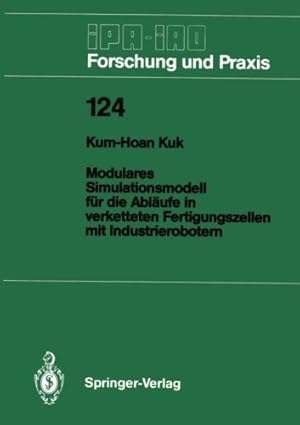 Seller image for Modulares Simulationsmodell für die Abläufe in verketteten Fertigungszellen mit Industrierobotern (IPA-IAO - Forschung und Praxis) (German Edition) by Kuk, Kum-Hoan [Paperback ] for sale by booksXpress