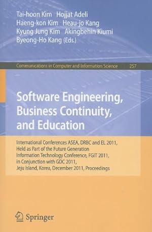 Immagine del venditore per Software Engineering, Business Continuity, and Education: International Conferences, ASEA, DRBC and EL 2011, Held as Part of the Future Generation . in Computer and Information Science) [Paperback ] venduto da booksXpress