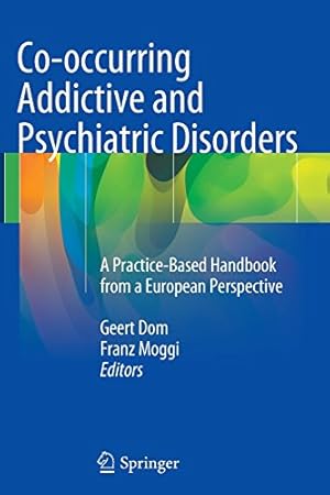 Bild des Verkufers fr Co-occurring Addictive and Psychiatric Disorders: A Practice-Based Handbook from a European Perspective [Paperback ] zum Verkauf von booksXpress