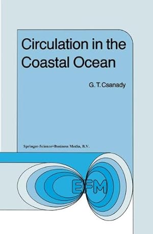 Seller image for Circulation in the Coastal Ocean (Environmental Fluid Mechanics) by Csanady, G.T. [Paperback ] for sale by booksXpress